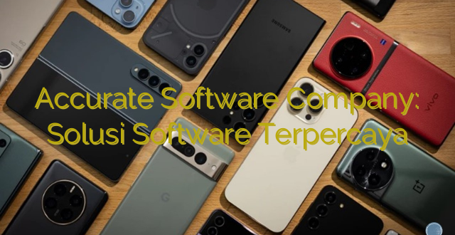 Accurate Software Company: Solusi Software Terpercaya