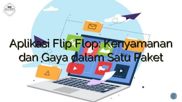 Aplikasi Flip Flop: Kenyamanan dan Gaya dalam Satu Paket