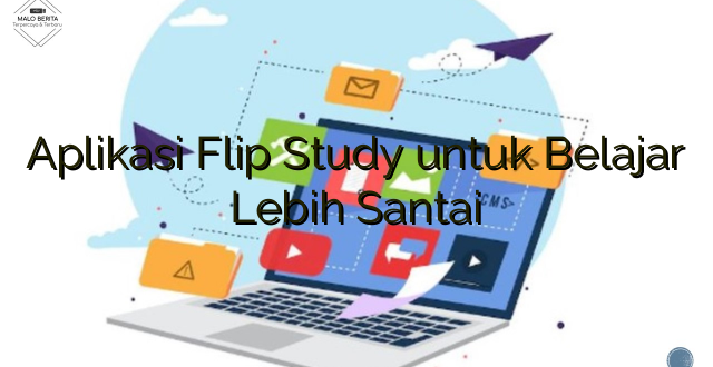 Aplikasi Flip Study untuk Belajar Lebih Santai
