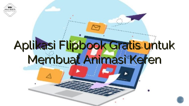 Aplikasi Flipbook Gratis untuk Membuat Animasi Keren
