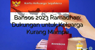 Bansos 2023 Ramadhan: Dukungan untuk Keluarga Kurang Mampu