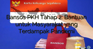 Bansos PKH Tahap 2: Bantuan untuk Masyarakat yang Terdampak Pandemi
