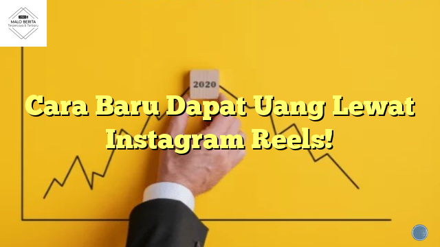 Cara Baru Dapat Uang Lewat Instagram Reels!