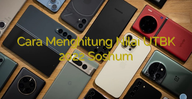 Cara Menghitung Nilai UTBK 2022 Soshum