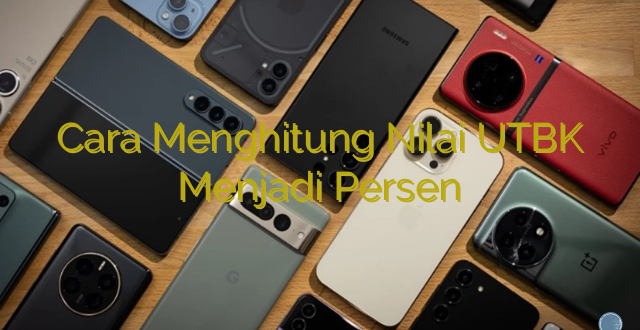 Cara Menghitung Nilai UTBK Menjadi Persen