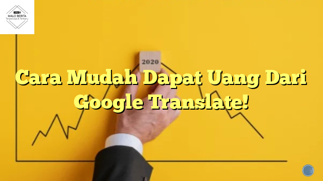 Cara Mudah Dapat Uang Dari Google Translate!