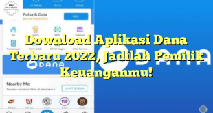 Download Aplikasi Dana Terbaru 2022, Jadilah Pemilik Keuanganmu!