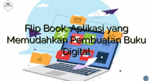 Flip Book: Aplikasi yang Memudahkan Pembuatan Buku Digital