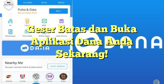 Geser Batas dan Buka Aplikasi Dana Anda Sekarang!