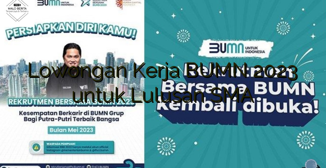 Lowongan Kerja BUMN 2023 untuk Lulusan SMA