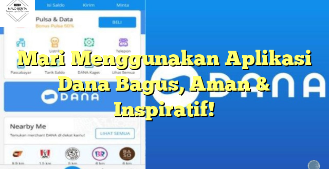 Mari Menggunakan Aplikasi Dana Bagus, Aman & Inspiratif!