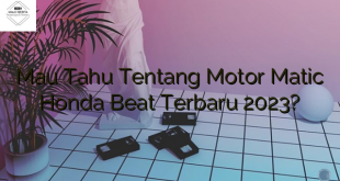 Mau Tahu Tentang Motor Matic Honda Beat Terbaru 2023?