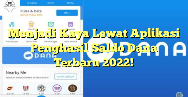 Menjadi Kaya Lewat Aplikasi Penghasil Saldo Dana Terbaru 2022!