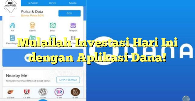 Mulailah Investasi Hari Ini dengan Aplikasi Dana!