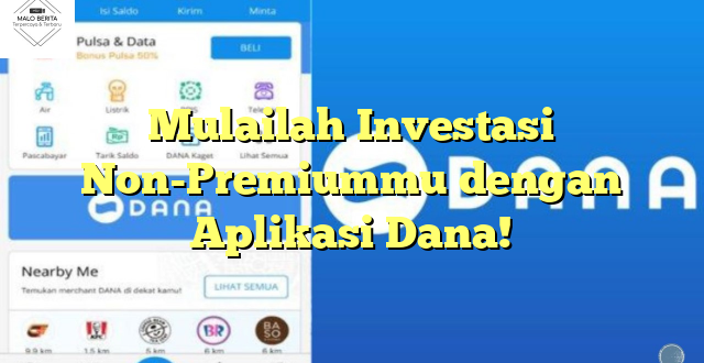 Mulailah Investasi Non-Premiummu dengan Aplikasi Dana!
