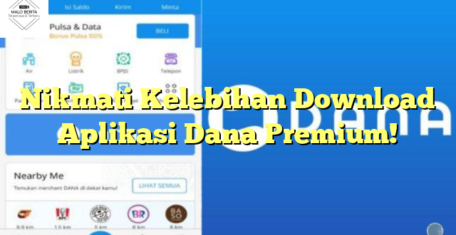 Nikmati Kelebihan Download Aplikasi Dana Premium!
