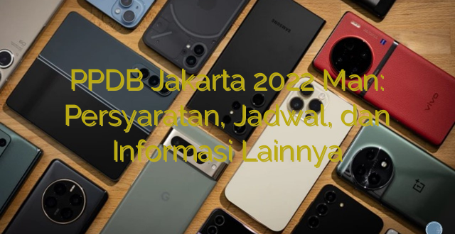 PPDB Jakarta 2022 Man: Persyaratan, Jadwal, dan Informasi Lainnya