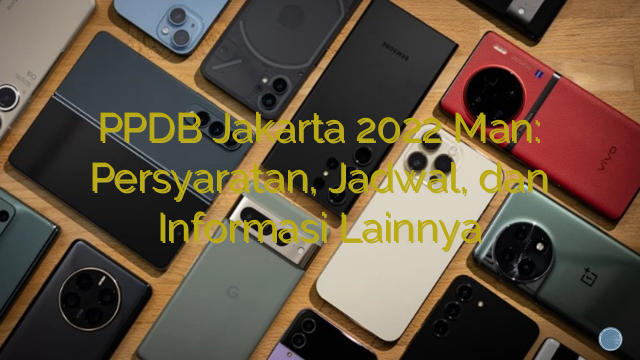 PPDB Jakarta 2022 Man: Persyaratan, Jadwal, dan Informasi Lainnya