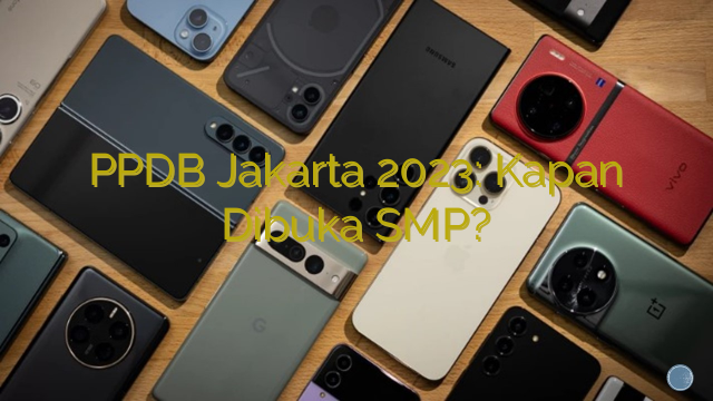 PPDB Jakarta 2023: Kapan Dibuka SMP?