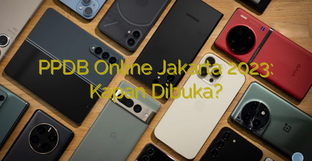 PPDB Online Jakarta 2023: Kapan Dibuka?