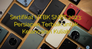 Sertifikat UTBK SNBT 2023: Persiapan Terbaik untuk Kelancaran Kuliah