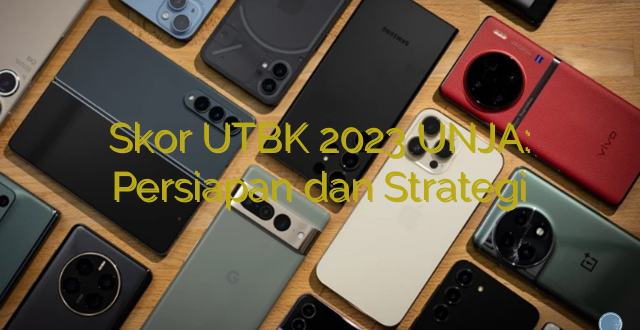 Skor UTBK 2023 UNJA: Persiapan dan Strategi