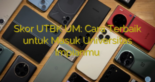 Skor UTBK UM: Cara Terbaik untuk Masuk Universitas Impianmu