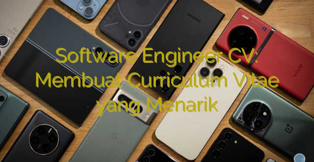 Software Engineer CV: Membuat Curriculum Vitae yang Menarik