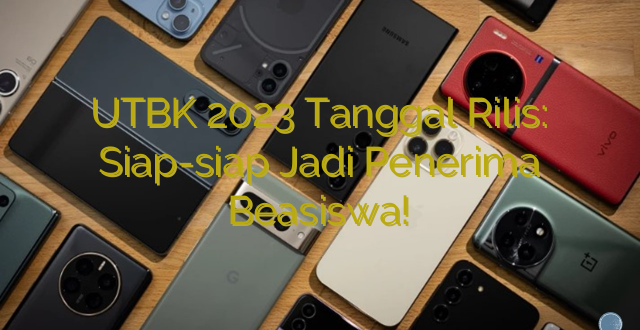 UTBK 2023 Tanggal Rilis: Siap-siap Jadi Penerima Beasiswa!