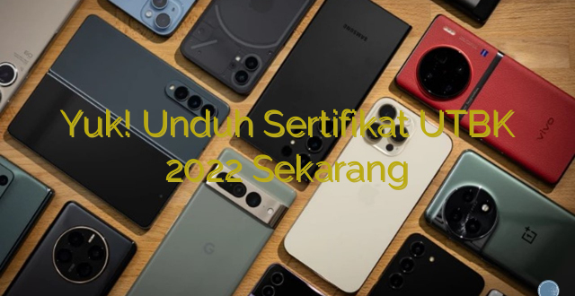 Yuk! Unduh Sertifikat UTBK 2022 Sekarang