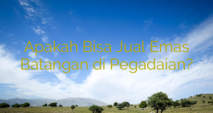 Apakah Bisa Jual Emas Batangan di Pegadaian?