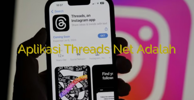 Aplikasi Threads Net Adalah