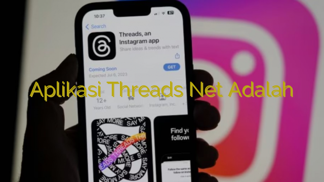 Aplikasi Threads Net Adalah