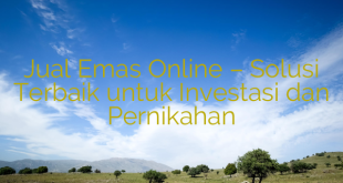 Jual Emas Online – Solusi Terbaik untuk Investasi dan Pernikahan