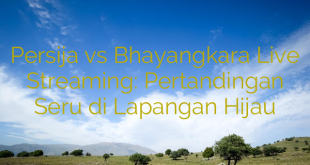 Persija vs Bhayangkara Live Streaming: Pertandingan Seru di Lapangan Hijau