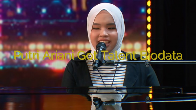 Putri Ariani Got Talent Biodata
