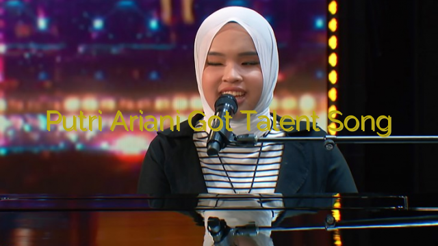 Putri Ariani Got Talent Song