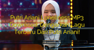Putri Ariani Loneliness MP3 Download: Dengarkan Lagu Terbaru Dari Putri Ariani!