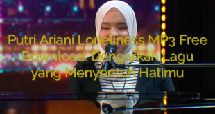 Putri Ariani Loneliness MP3 Free Download: Dengarkan Lagu yang Menyentuh Hatimu