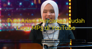 Putri Ariani: Pencarian Mudah Lagu MP3 di YouTube