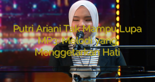 Putri Ariani Tak Mampu Lupa MP3: Melodi yang Menggetarkan Hati