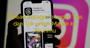Thread Instagram Login: Tips dan Trik untuk Masuk ke Akunmu