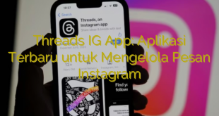 Threads IG App: Aplikasi Terbaru untuk Mengelola Pesan Instagram