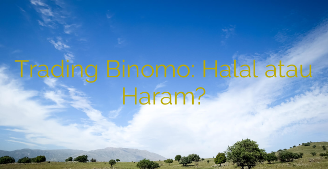 Trading Binomo: Halal atau Haram?