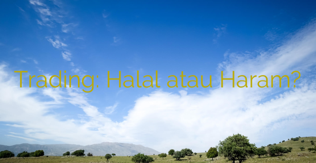 Trading: Halal atau Haram?