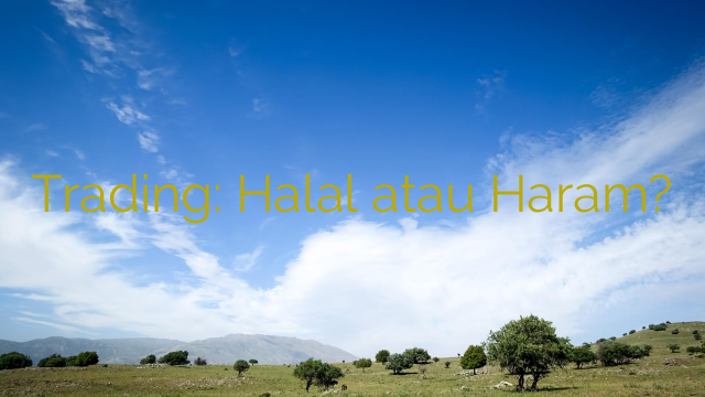 Trading: Halal atau Haram?