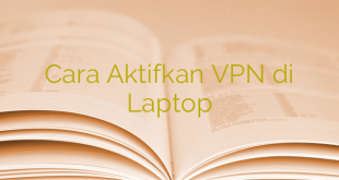 Cara Aktifkan VPN di Laptop