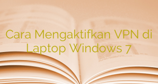 Cara Mengaktifkan VPN di Laptop Windows 7