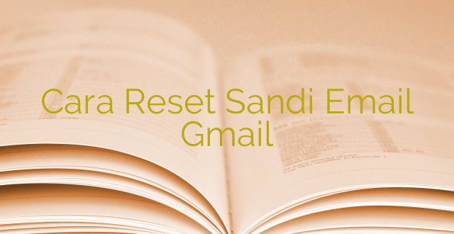 Cara Reset Sandi Email Gmail