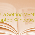 Cara Setting VPN di Laptop Windows 7
